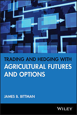 Fester Einband Trading and Hedging with Agricultural Futures and Options von James B Bittman