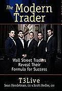 Livre Relié The Modern Trader: Wall Street Traders Reveal Their Formula for Success de Sean Hendelman, Scott Redler, T3 Live