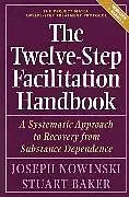 Kartonierter Einband The Twelve Step Facilitation Handbook von Joseph Nowinski, Stuart Baker