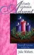 Kartonierter Einband Advent: A Family Celebration: Prayers & Activities for Each Day von Julie Walters