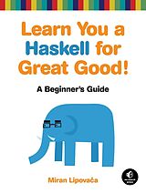 Kartonierter Einband Learn You a Haskell for Great Good! von Miran Lipovaca