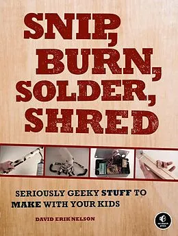 E-Book (epub) Snip, Burn, Solder, Shred von David Erik Nelson