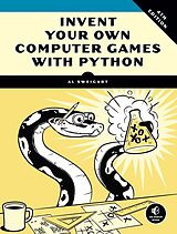 Couverture cartonnée Invent Your Own Computer Games with Python de Al Sweigart