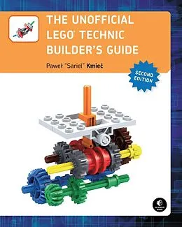 E-Book (epub) The Unofficial LEGO® Technic Builder's Guide, 2nd Edition von Pawel Sariel Kmiec