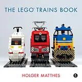Fester Einband The LEGO® Trains Book von Holger Matthes