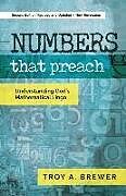 Kartonierter Einband Numbers That Preach: Understanding God's Mathematical Lingo von Troy A. Brewer