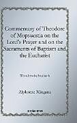 Fester Einband Commentary of Theodore of Mopsuestia on the Lord's Prayer and on the Sacraments of Baptism and the Eucharist von Alphonse Mingana