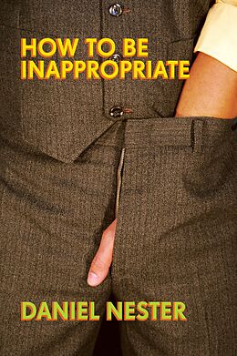 E-Book (epub) How to Be Inappropriate von Daniel Nester