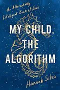 E-Book (epub) My Child, the Algorithm von Hannah Silva