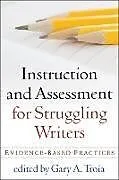 Fester Einband Instruction and Assessment for Struggling Writers von Gary A. Troia