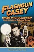 Kartonierter Einband Flashgun Casey, Crime Photographer von J. Randolph Cox, David S. Siegel