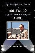 Couverture cartonnée My Forty-Five Years in Hollywood and How I Escaped Alive de Michael B. Druxman