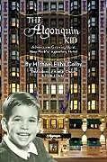 Couverture cartonnée The Algonquin Kid - Adventures Growing Up at New York's Legendary Hotel de Michael Elihu Colby