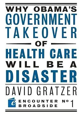 E-Book (epub) Why Obama's Government Takeover of Health Care Will Be a Disaster von David Gratzer