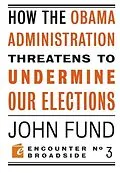 E-Book (epub) How the Obama Administration Threatens to Undermine Our Elections von John Fund