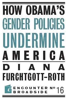 E-Book (epub) How Obama?s Gender Policies Undermine America von Diana Furchtgott-Roth