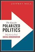 E-Book (epub) The Case for Polarized Politics von Jeffrey Bell