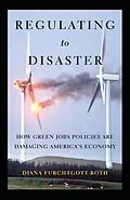 ePUB Regulating to Disaster von Diana Furchtgott-Roth