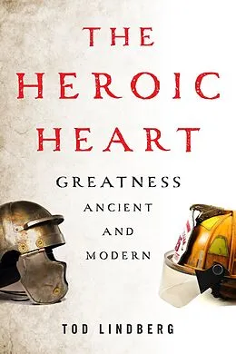 E-Book (epub) The Heroic Heart von Tod Lindberg