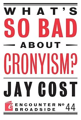 E-Book (epub) What's So Bad About Cronyism? von Jay Cost