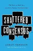 Kartonierter Einband Shattered Consensus von James Piereson