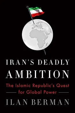 E-Book (epub) Iran's Deadly Ambition von Ilan Berman
