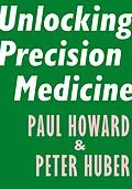 E-Book (epub) Unlocking Precision Medicine von Paul Howard, Peter Huber