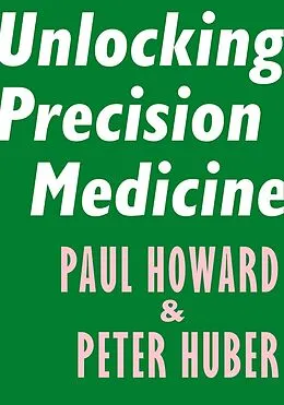E-Book (epub) Unlocking Precision Medicine von Paul Howard, Peter Huber