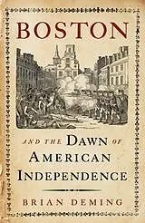 E-Book (epub) Boston and the Dawn of American Independence von Deming Brian Deming