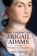 E-Book (epub) Unexpected Abigail Adams von Smith John L. Smith