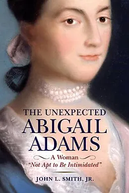 E-Book (epub) Unexpected Abigail Adams von Smith John L. Smith