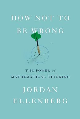 Fester Einband How Not to Be Wrong: The Power of Mathematical Thinking von Jordan Ellenberg