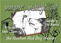 E-Book (epub) Margaret, Midnight, and the Alaskan Sled Dog Musher von Valerie Boever