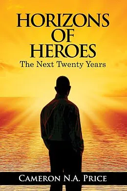 E-Book (epub) Horizons of Heroes: The Next Twenty Years von Cameron Price