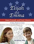 E-Book (epub) Elijah and Emma Meet Friends and Visit History von Darlene Miller