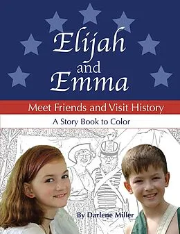 E-Book (epub) Elijah and Emma Meet Friends and Visit History von Darlene Miller