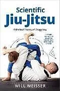 Kartonierter Einband Scientific Jiu-Jitsu von Will Weisser