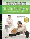 E-Book (epub) Tai Chi Ball Qigong von Jwing-Ming Yang, David W. Grantham