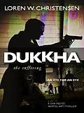 E-Book (epub) Dukkha the Suffering von Loren W. Christensen