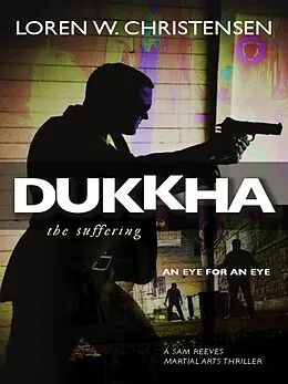 E-Book (epub) Dukkha the Suffering von Loren W. Christensen