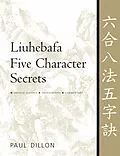 E-Book (epub) Liuhebafa Five Character Secrets von Paul Dillon