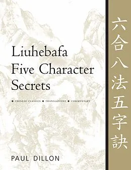 E-Book (epub) Liuhebafa Five Character Secrets von Paul Dillon
