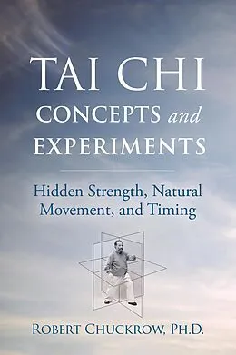 E-Book (epub) Tai Chi Concepts and Experiments von Robert Chuckrow