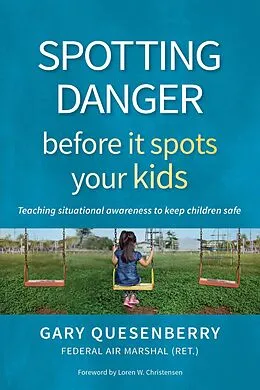 E-Book (epub) Spotting Danger Before It Spots Your KIDS von Gary Dean Quesenberry