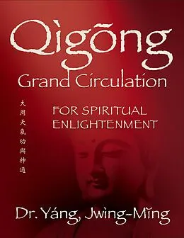 E-Book (epub) Qigong Grand Circulation For Spiritual Enlightenment von Yang Jwing-Ming