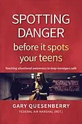 E-Book (epub) Spotting Danger Before It Spots Your TEENS von Gary Dean Quesenberry