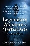 Couverture cartonnée Legendary Masters of the Martial Arts de Augustus John Roe