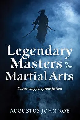 E-Book (epub) Legendary Masters of the Martial Arts von Augustus John Roe