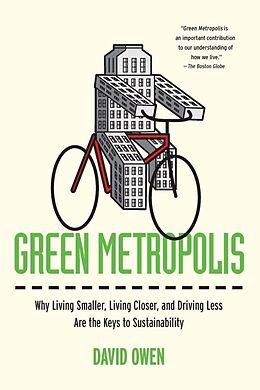 Kartonierter Einband Green Metropolis: Why Living Smaller, Living Closer, and Driving Less Are the Keys to Sustainability von David Owen
