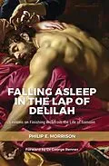 E-Book (epub) Falling Asleep in the Lap of Delilah von Philip E Morrison